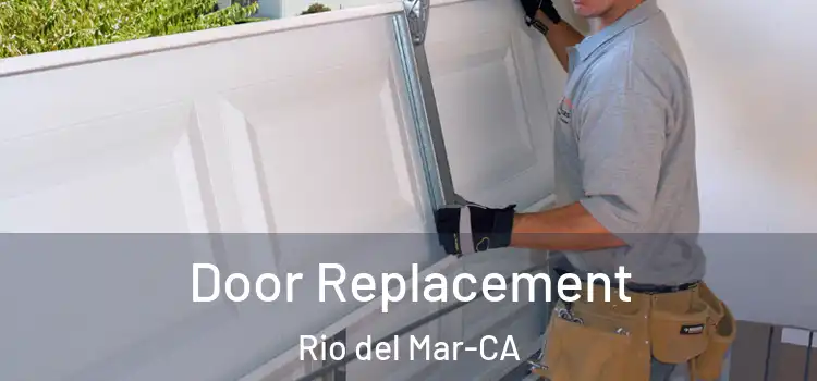  Door Replacement Rio del Mar-CA
