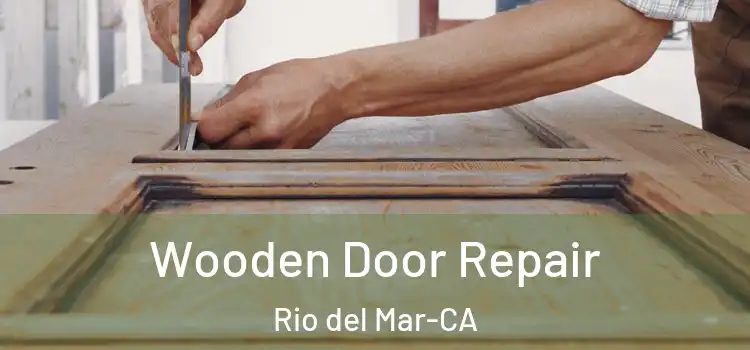  Wooden Door Repair Rio del Mar-CA